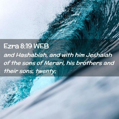 Picture 02 - Ezra 8:19 WEB - and Hashabiah, and with him Jeshaiah of the sons - Bible Verse Picture