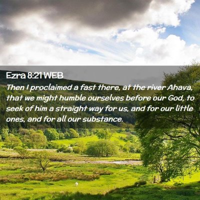 Picture 02 - Ezra 8:21 WEB - Then I proclaimed a fast there, at the river - Bible Verse Picture