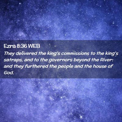 Picture 02 - Ezra 8:36 WEB - They delivered the king's commissions to the - Bible Verse Picture