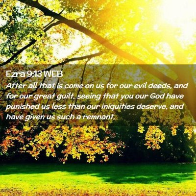 Picture 02 - Ezra 9:13 WEB - After all that is come on us for our evil deeds, - Bible Verse Picture