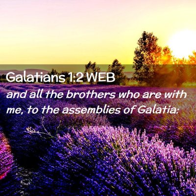 Picture 02 - Galatians 1:2 WEB - and all the brothers who are with me, to the - Bible Verse Picture