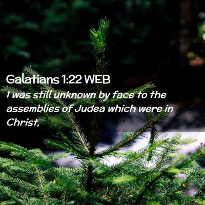 Picture 02 - Galatians 1:22 WEB - I was still unknown by face to the assemblies of - Bible Verse Picture