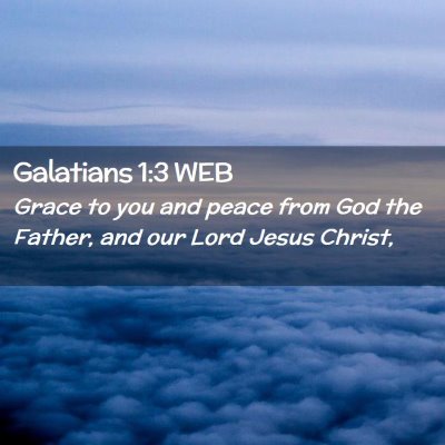 Picture 02 - Galatians 1:3 WEB - Grace to you and peace from God the Father, and - Bible Verse Picture