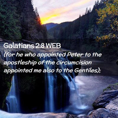 Picture 02 - Galatians 2:8 WEB - (for he who appointed Peter to the apostleship of - Bible Verse Picture