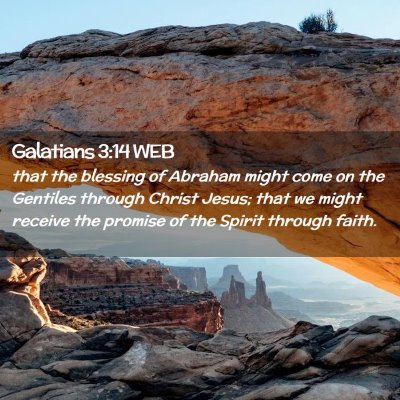 Picture 02 - Galatians 3:14 WEB - that the blessing of Abraham might come on the - Bible Verse Picture