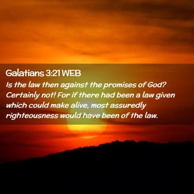 Picture 02 - Galatians 3:21 WEB - Is the law then against the promises of God? - Bible Verse Picture