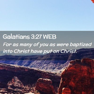 Picture 02 - Galatians 3:27 WEB - For as many of you as were baptized into Christ - Bible Verse Picture