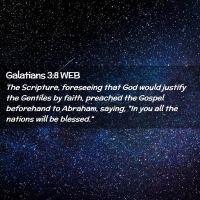 Picture 02 - Galatians 3:8 WEB - The Scripture, foreseeing that God would justify - Bible Verse Picture