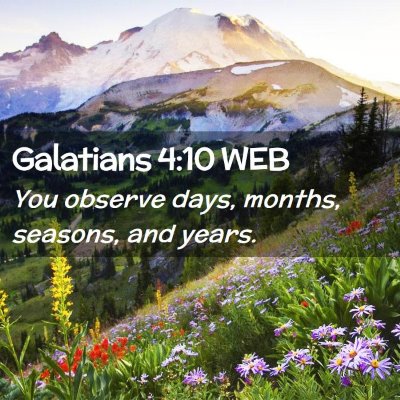 Picture 02 - Galatians 4:10 WEB - You observe days, months, seasons, and - Bible Verse Picture