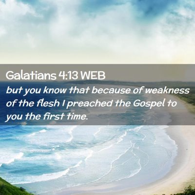 Picture 02 - Galatians 4:13 WEB - but you know that because of weakness of the - Bible Verse Picture