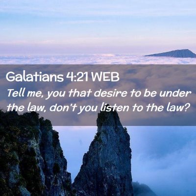 Picture 02 - Galatians 4:21 WEB - Tell me, you that desire to be under the law, - Bible Verse Picture