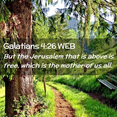 Picture 02 - Galatians 4:26 WEB - But the Jerusalem that is above is free, which is - Bible Verse Picture