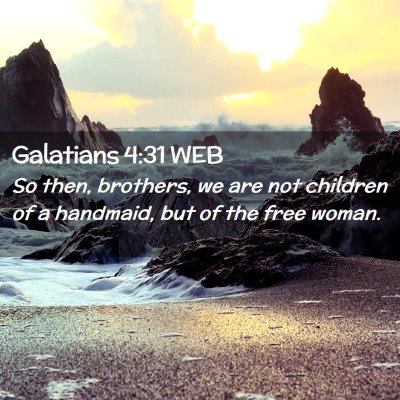 Picture 02 - Galatians 4:31 WEB - So then, brothers, we are not children of a - Bible Verse Picture