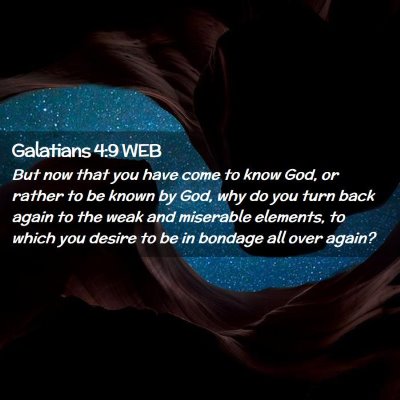 Picture 02 - Galatians 4:9 WEB - But now that you have come to know God, or rather - Bible Verse Picture