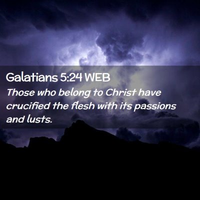 Picture 02 - Galatians 5:24 WEB - Those who belong to Christ have crucified the - Bible Verse Picture