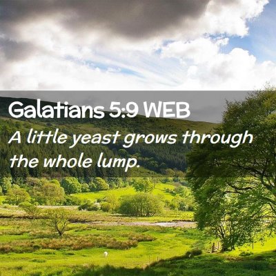 Picture 02 - Galatians 5:9 WEB - A little yeast grows through the whole - Bible Verse Picture