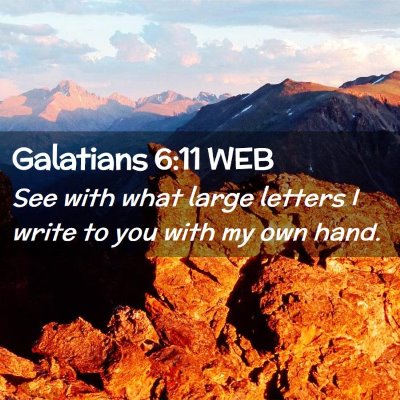 Picture 02 - Galatians 6:11 WEB - See with what large letters I write to you with - Bible Verse Picture