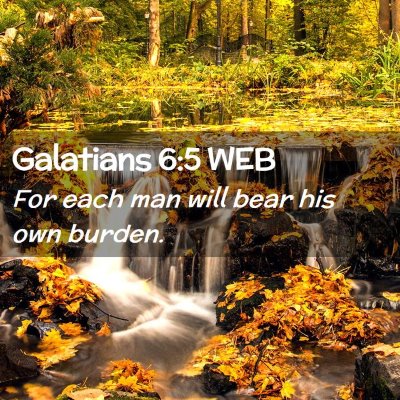 Picture 02 - Galatians 6:5 WEB - For each man will bear his own - Bible Verse Picture