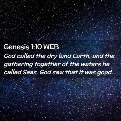 Picture 02 - Genesis 1:10 WEB - God called the dry land Earth, and the gathering - Bible Verse Picture