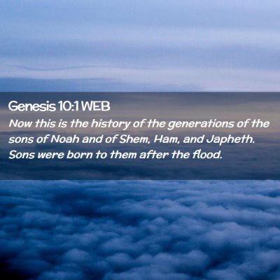 Picture 02 - Genesis 10:1 WEB - Now this is the history of the generations of the - Bible Verse Picture