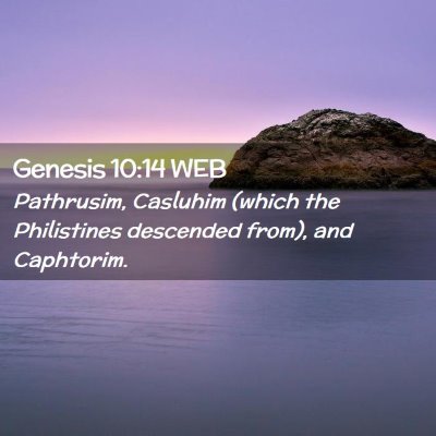Picture 02 - Genesis 10:14 WEB - Pathrusim, Casluhim (which the Philistines - Bible Verse Picture