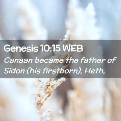 Picture 02 - Genesis 10:15 WEB - Canaan became the father of Sidon (his - Bible Verse Picture
