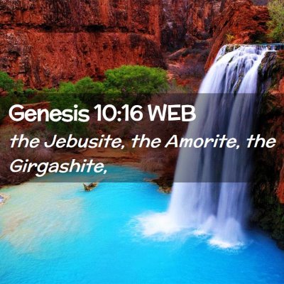 Picture 02 - Genesis 10:16 WEB - the Jebusite, the Amorite, the - Bible Verse Picture