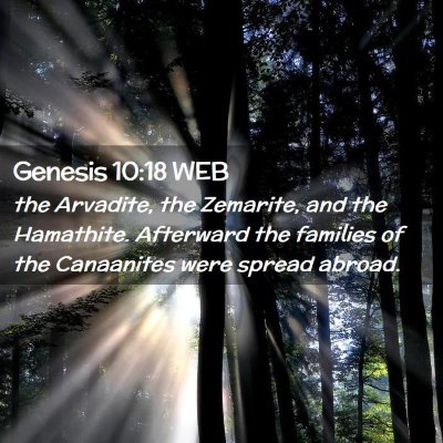 Picture 02 - Genesis 10:18 WEB - the Arvadite, the Zemarite, and the Hamathite. - Bible Verse Picture