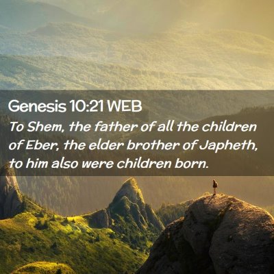 Picture 02 - Genesis 10:21 WEB - To Shem, the father of all the children of Eber, - Bible Verse Picture