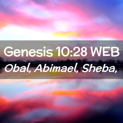 Picture 02 - Genesis 10:28 WEB - Obal, Abimael, - Bible Verse Picture
