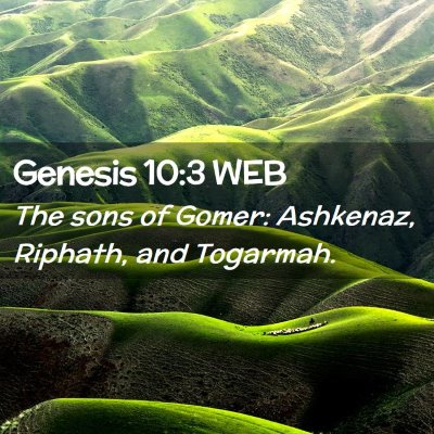 Picture 02 - Genesis 10:3 WEB - The sons of Gomer: Ashkenaz, Riphath, and - Bible Verse Picture