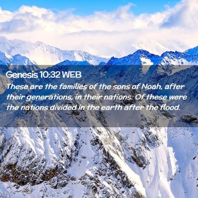Picture 02 - Genesis 10:32 WEB - These are the families of the sons of Noah, after - Bible Verse Picture