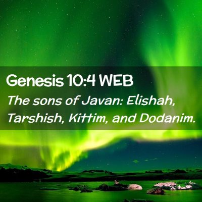 Picture 02 - Genesis 10:4 WEB - The sons of Javan: Elishah, Tarshish, Kittim, and - Bible Verse Picture