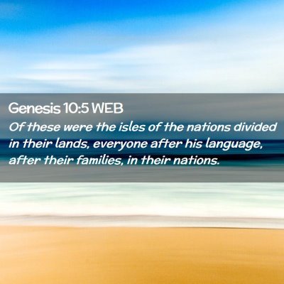 Picture 02 - Genesis 10:5 WEB - Of these were the isles of the nations divided in - Bible Verse Picture