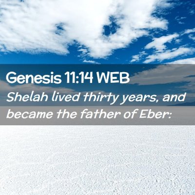 Picture 02 - Genesis 11:14 WEB - Shelah lived thirty years, and became the father - Bible Verse Picture