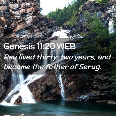 Picture 02 - Genesis 11:20 WEB - Reu lived thirty-two years, and became the father - Bible Verse Picture