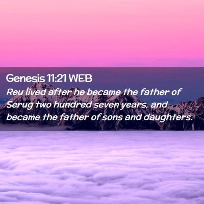 Picture 02 - Genesis 11:21 WEB - Reu lived after he became the father of Serug two - Bible Verse Picture