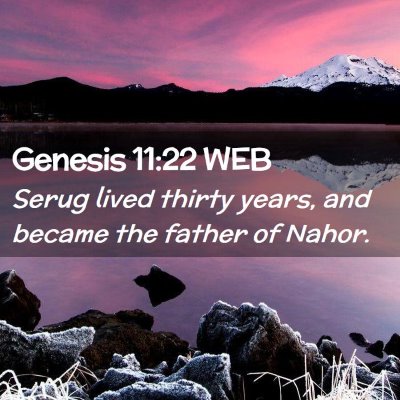 Picture 02 - Genesis 11:22 WEB - Serug lived thirty years, and became the father - Bible Verse Picture