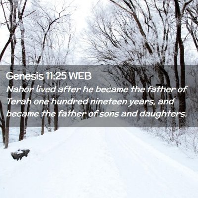 Picture 02 - Genesis 11:25 WEB - Nahor lived after he became the father of Terah - Bible Verse Picture