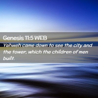 Picture 02 - Genesis 11:5 WEB - Yahweh came down to see the city and the tower, - Bible Verse Picture