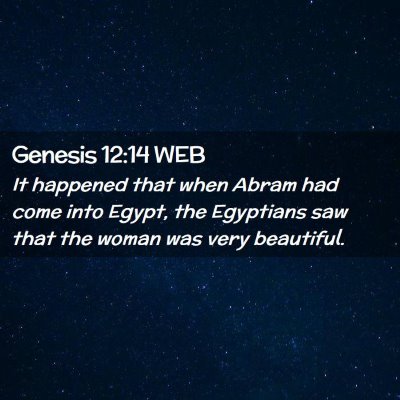 Picture 02 - Genesis 12:14 WEB - It happened that when Abram had come into Egypt, - Bible Verse Picture