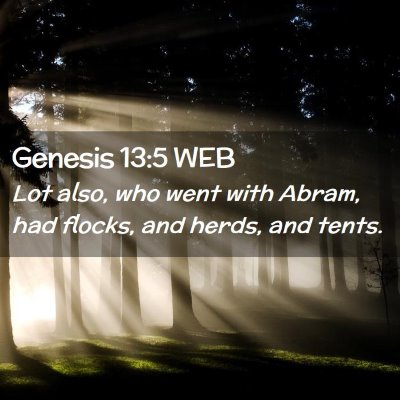 Picture 02 - Genesis 13:5 WEB - Lot also, who went with Abram, had flocks, and - Bible Verse Picture