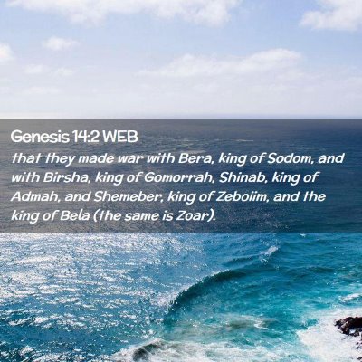 Picture 02 - Genesis 14:2 WEB - that they made war with Bera, king of Sodom, and - Bible Verse Picture