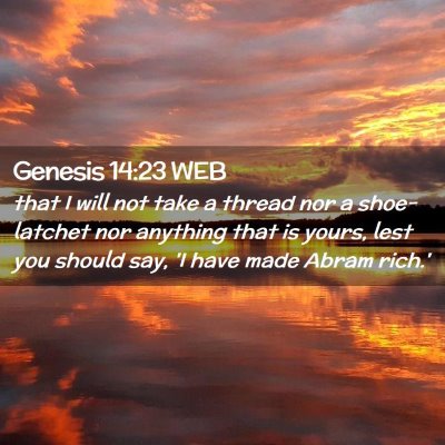 Picture 02 - Genesis 14:23 WEB - that I will not take a thread nor a shoe-latchet - Bible Verse Picture