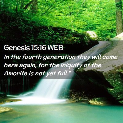 Picture 02 - Genesis 15:16 WEB - In the fourth generation they will come here - Bible Verse Picture