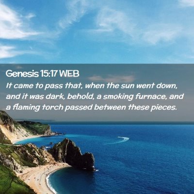 Picture 02 - Genesis 15:17 WEB - It came to pass that, when the sun went down, and - Bible Verse Picture