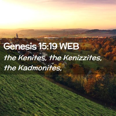Picture 02 - Genesis 15:19 WEB - the Kenites, the Kenizzites, the - Bible Verse Picture