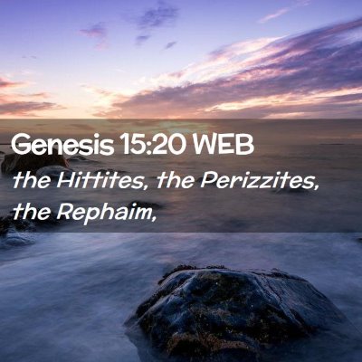 Picture 02 - Genesis 15:20 WEB - the Hittites, the Perizzites, the - Bible Verse Picture
