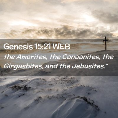 Picture 02 - Genesis 15:21 WEB - the Amorites, the Canaanites, the Girgashites, - Bible Verse Picture