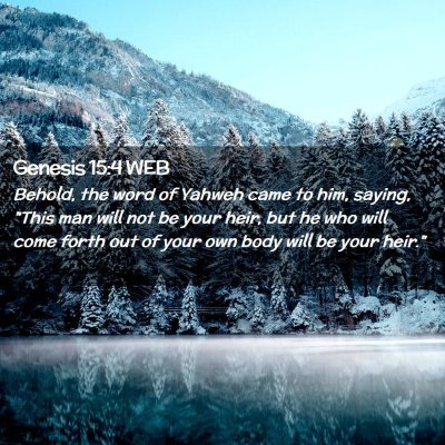 Picture 02 - Genesis 15:4 WEB - Behold, the word of Yahweh came to him, saying, - Bible Verse Picture
